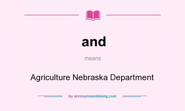 What does and mean? It stands for Agriculture Nebraska Department