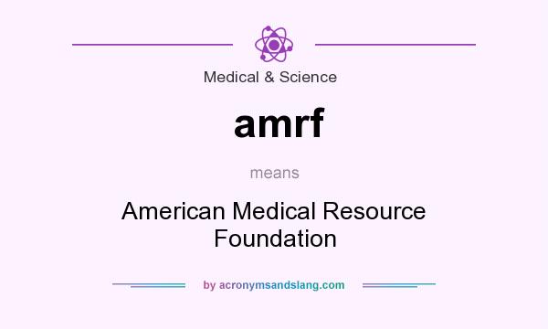 What does amrf mean? It stands for American Medical Resource Foundation