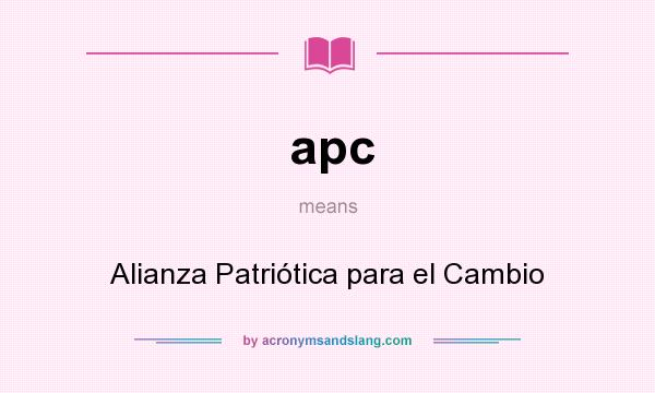 What does apc mean? It stands for Alianza Patriótica para el Cambio