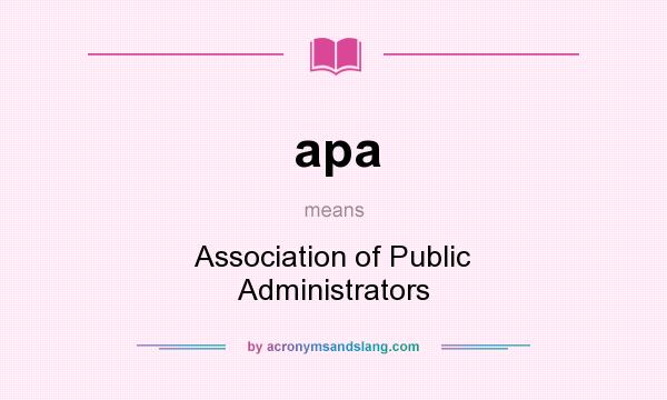 What does apa mean? It stands for Association of Public Administrators