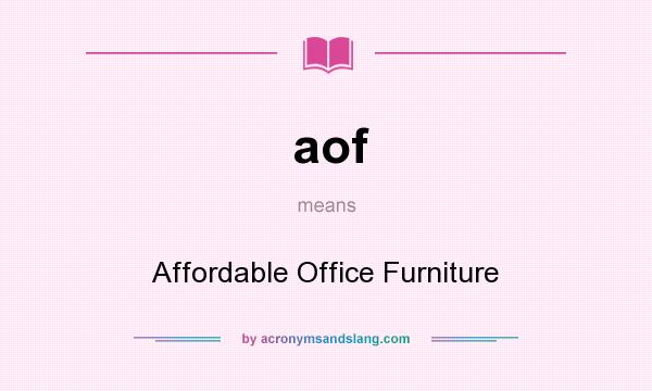 What does aof mean? It stands for Affordable Office Furniture