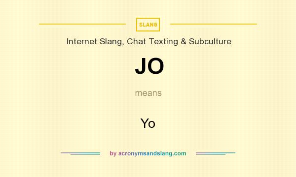 What does JO mean? It stands for Yo