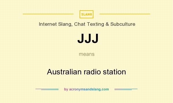 What does JJJ mean? It stands for Australian radio station