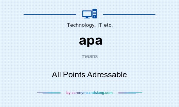 What does apa mean? It stands for All Points Adressable