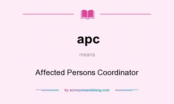What does apc mean? It stands for Affected Persons Coordinator