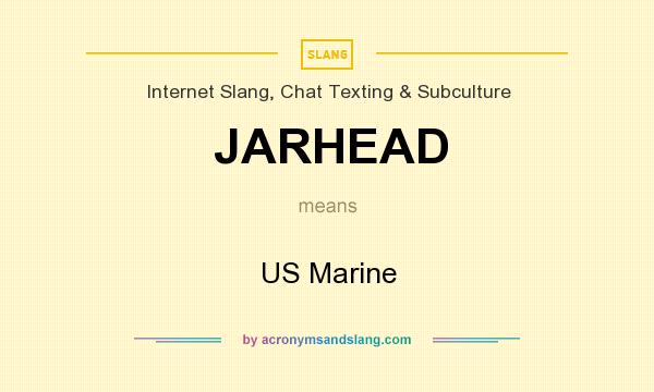What does JARHEAD mean? It stands for US Marine