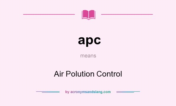 What does apc mean? It stands for Air Polution Control