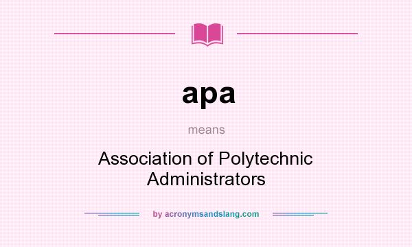What does apa mean? It stands for Association of Polytechnic Administrators