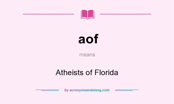 What does aof mean? It stands for Atheists of Florida