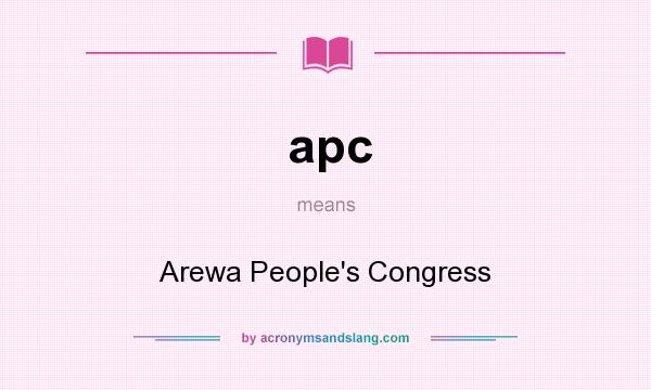 What does apc mean? It stands for Arewa People`s Congress