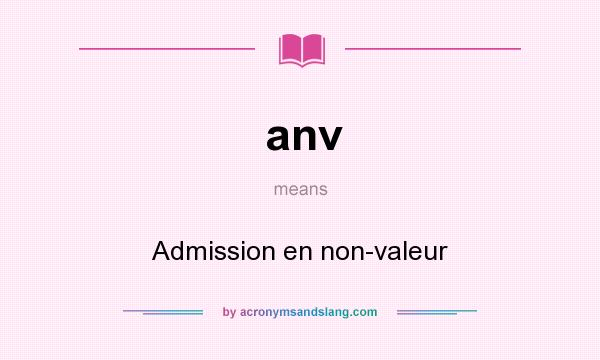 What does anv mean? It stands for Admission en non-valeur