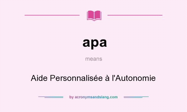 What does apa mean? It stands for Aide Personnalisée à l`Autonomie