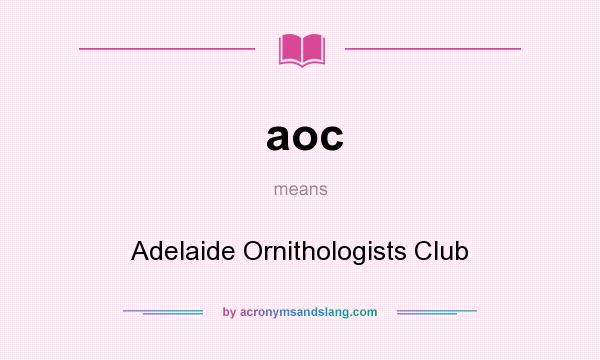 What does aoc mean? It stands for Adelaide Ornithologists Club