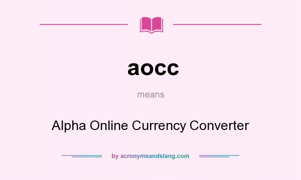 What does aocc mean? It stands for Alpha Online Currency Converter