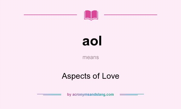 What does aol mean? It stands for Aspects of Love