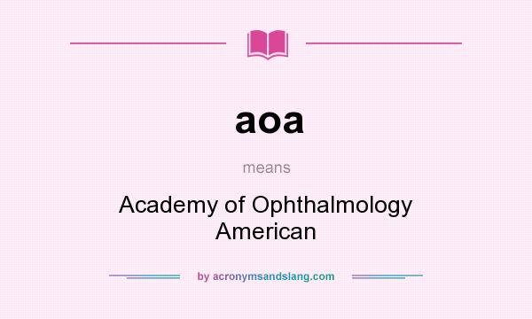 What does aoa mean? It stands for Academy of Ophthalmology American
