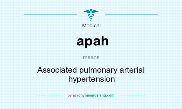 What does apah mean? It stands for Associated pulmonary arterial hypertension