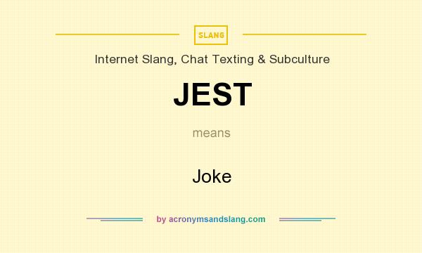 What does JEST mean? It stands for Joke