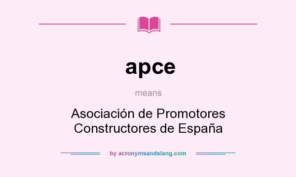 What does apce mean? It stands for Asociación de Promotores Constructores de España