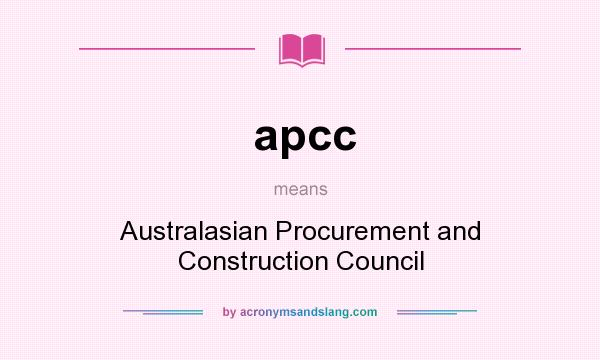 What does apcc mean? It stands for Australasian Procurement and Construction Council