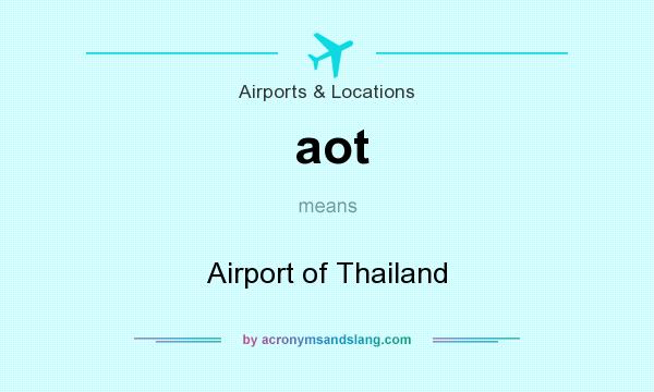 What does aot mean? It stands for Airport of Thailand