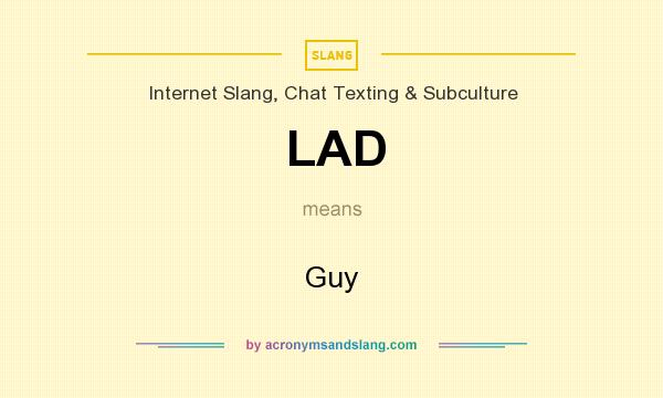 What does LAD mean? It stands for Guy
