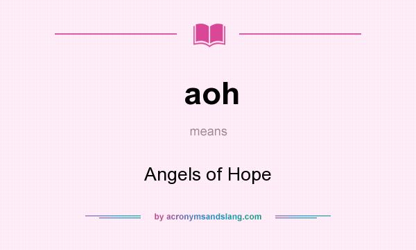 What does aoh mean? It stands for Angels of Hope