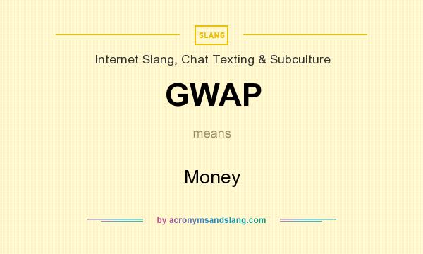 What does GWAP mean? It stands for Money