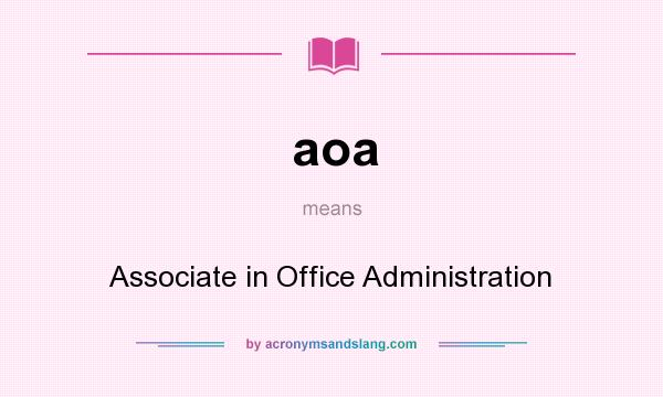 What does aoa mean? It stands for Associate in Office Administration