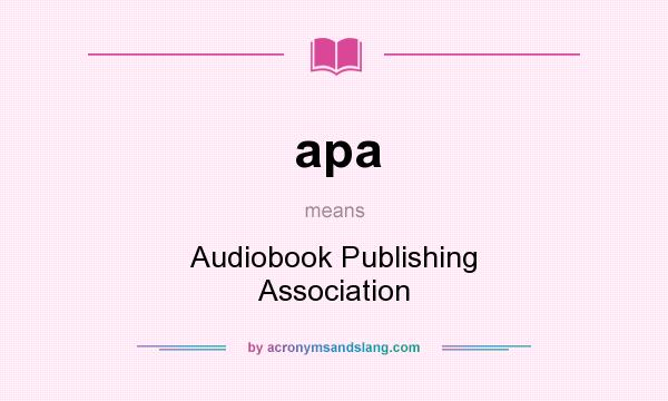 What does apa mean? It stands for Audiobook Publishing Association
