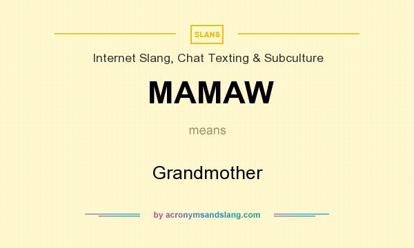 What does MAMAW mean? It stands for Grandmother
