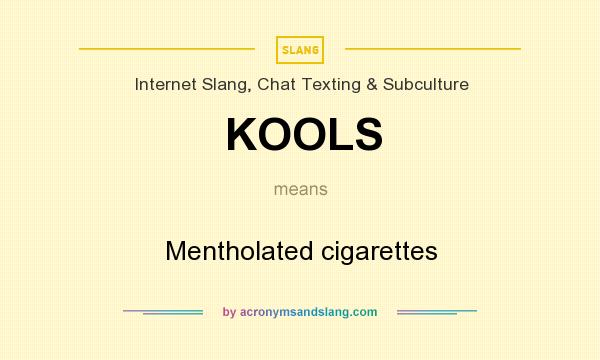 What does KOOLS mean? It stands for Mentholated cigarettes