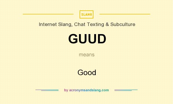 What does GUUD mean? It stands for Good