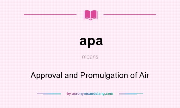 What does apa mean? It stands for Approval and Promulgation of Air