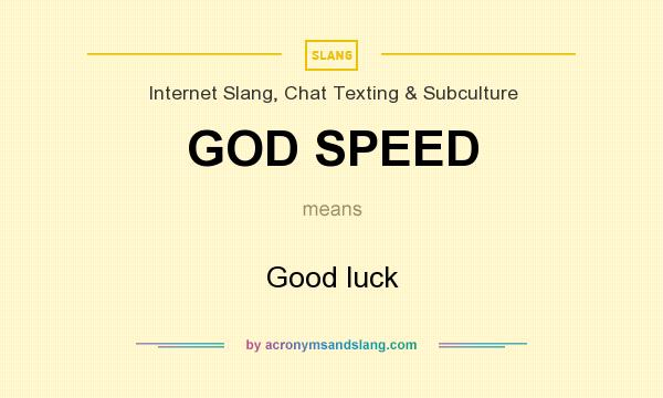 What does GOD SPEED mean? It stands for Good luck