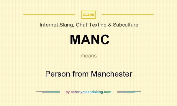 What does MANC mean? It stands for Person from Manchester