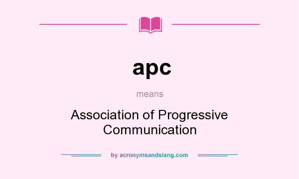 What does apc mean? It stands for Association of Progressive Communication