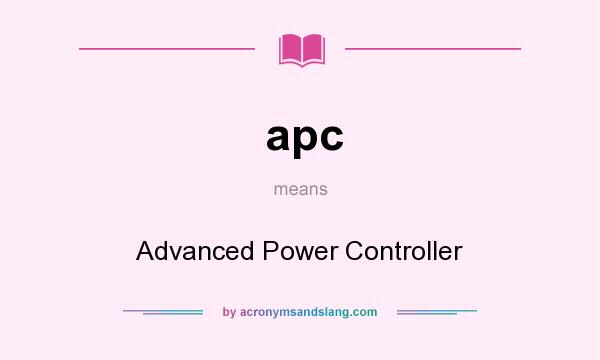 What does apc mean? It stands for Advanced Power Controller