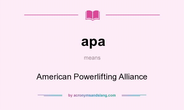 What does apa mean? It stands for American Powerlifting Alliance