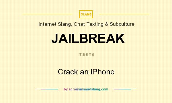 What does JAILBREAK mean? It stands for Crack an iPhone