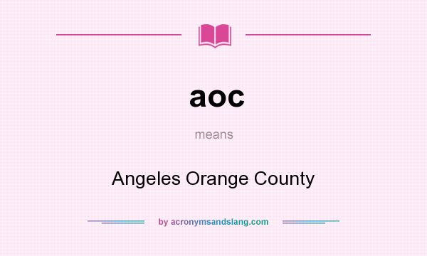 What does aoc mean? It stands for Angeles Orange County