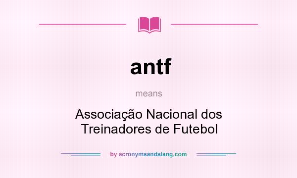 What does antf mean? It stands for Associação Nacional dos Treinadores de Futebol