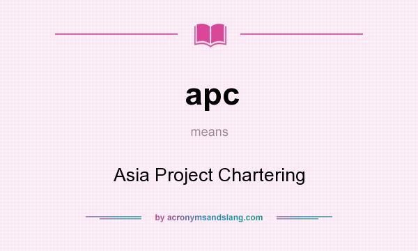 What does apc mean? It stands for Asia Project Chartering