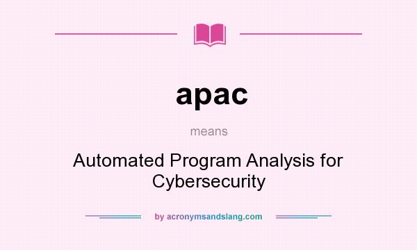 What does apac mean? It stands for Automated Program Analysis for Cybersecurity