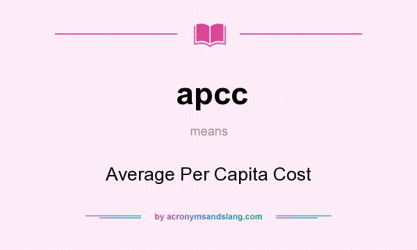 What does apcc mean? It stands for Average Per Capita Cost