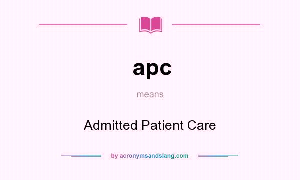 What does apc mean? It stands for Admitted Patient Care