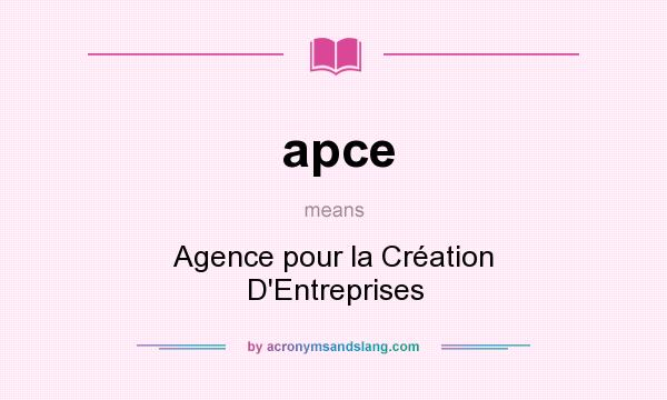 What does apce mean? It stands for Agence pour la Création D`Entreprises