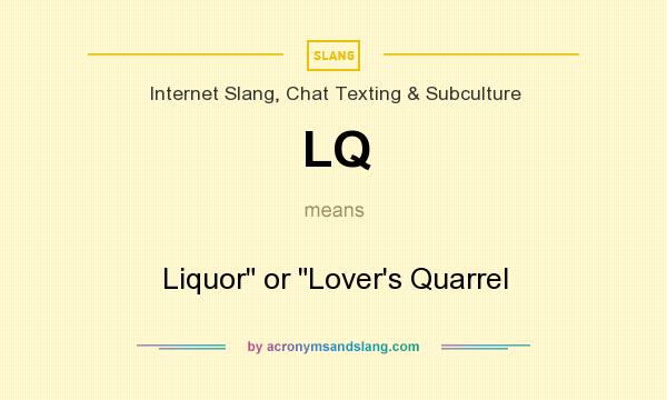 What does LQ mean? It stands for Liquor or Lover`s Quarrel