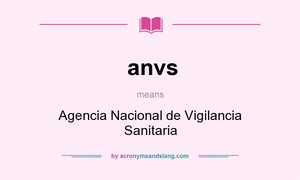 What does anvs mean? It stands for Agencia Nacional de Vigilancia Sanitaria