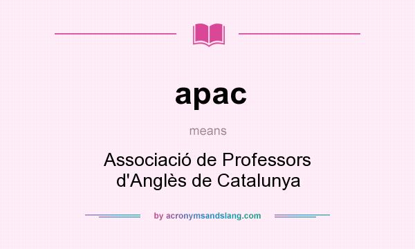 What does apac mean? It stands for Associació de Professors d`Anglès de Catalunya